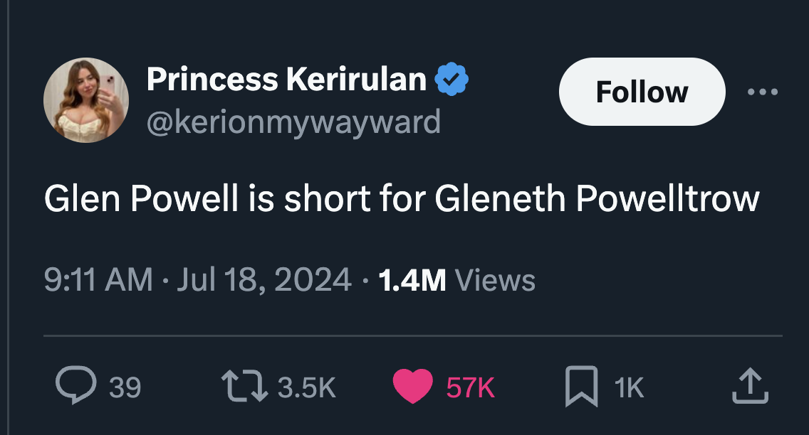 screenshot - Princess Kerirulan Glen Powell is short for Gleneth Powelltrow 1.4M Views . 39 t 57K 1K